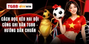 Cách Đọc Kèo Hai Đội Cùng Ghi Bàn  TG88 - Hướng Dẫn Chuẩn